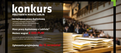 Masz pracę dyplomową o Lublinie? W miejskim konkursie można zdobyć 6 tys. zł